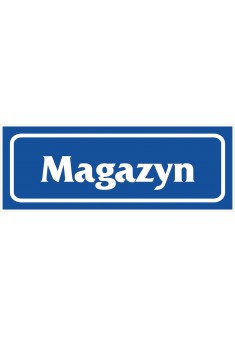 Znak „Magazyn” płytka PCV Z-R21-P-90X240