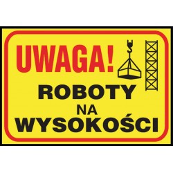 Tablica budowlana „Uwaga! Roboty na wysokości” Z-TB10-P-250X350