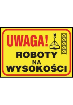 Tablica budowlana „Uwaga! Roboty na wysokości” Z-TB10-P-250X350