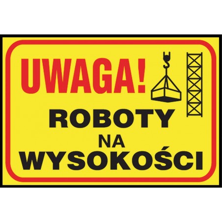 Tablica budowlana „Uwaga! Roboty na wysokości” Z-TB10-P-250X350