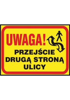 Tablica budowlana „Uwaga! Przejście drugą stroną ulicy” Z-TB12-P-250X350