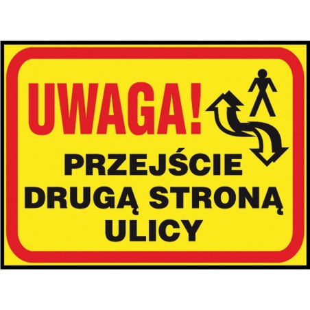 Tablica budowlana „Uwaga! Przejście drugą stroną ulicy” Z-TB12-P-250X350