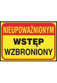 Tablica budowlana „Nieupoważnionym wstęp wzbroniony”