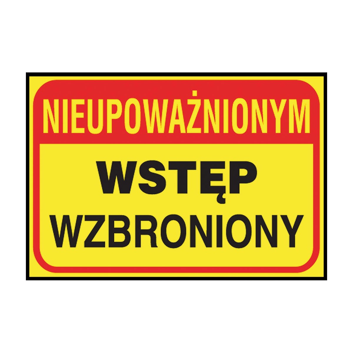 Tablica budowlana „Nieupoważnionym wstęp wzbroniony” Tablica budowlana „Nieupoważnionym wstęp wzbroniony”