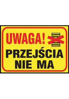 Tablica budowlana „Uwaga! Przejścia nie ma” Z-TB2-P-250X350