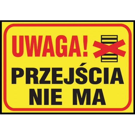 Tablica budowlana „Uwaga! Przejścia nie ma” Z-TB2-P-250X350