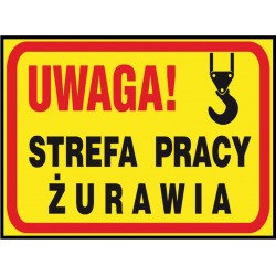Tablica budowlana „Uwaga! Strefa pracy żurawia” Z-TB22-P-250X350