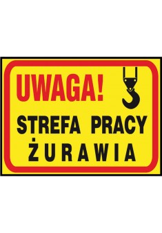Tablica budowlana „Uwaga! Strefa pracy żurawia” Z-TB22-P-250X350