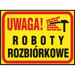 Tablica budowlana „Uwaga! Roboty rozbiórkowe” Z-TB24-P-250X350