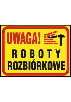 Tablica budowlana „Uwaga! Roboty rozbiórkowe” Z-TB24-P-250X350