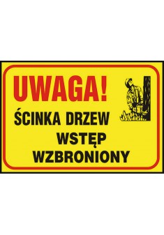 Tablica budowlana "Uwaga! Ścinka drzew wstęp wzbroniony" Z-TB26-P-250X350