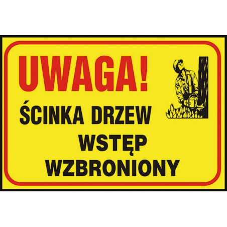 Tablica budowlana "Uwaga! Ścinka drzew wstęp wzbroniony" Z-TB26-P-250X350