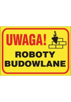 Tablica budowlana „Uwaga! Roboty budowlane ” Z-TB7-P-250X350