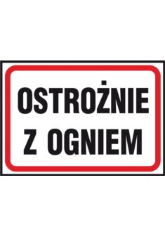 Znak ochrony ppoż. „Ostrożnie z ogniem” Z-43P-P-250X350