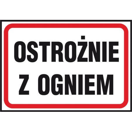 Znak ochrony ppoż. „Ostrożnie z ogniem” Z-43P-P-250X350