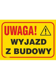 Tablica budowlana „Uwaga! Wyjazd z budowy ”